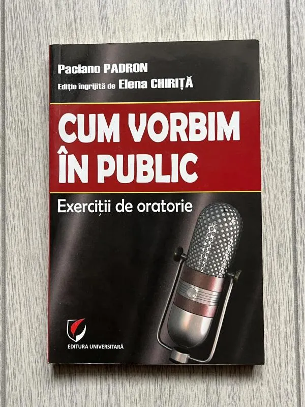 Cum vorbim în public. Exerciții de oratorie - Paciano Padron