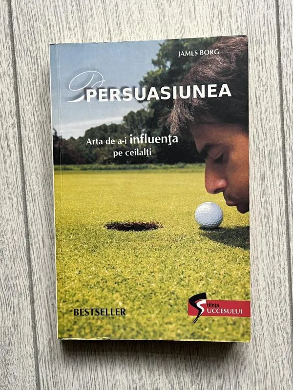 Persuasiunea: Arta de a-i influența pe ceilalți - James Borg, ISBN 9789735718275