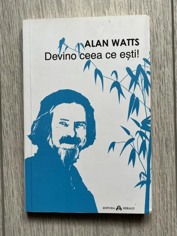 Devino ceea ce ești! - Alan Watts, ISBN 9789731115467