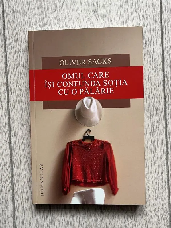Omul care își confundă soția cu o pălărie - Oliver Sacks, ISBN 9789735048402