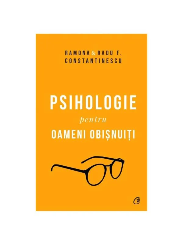 Psihologie pentru oameni obișnuiți - Ramona & Radu F. Constantinescu, ISBN 9786064402806
