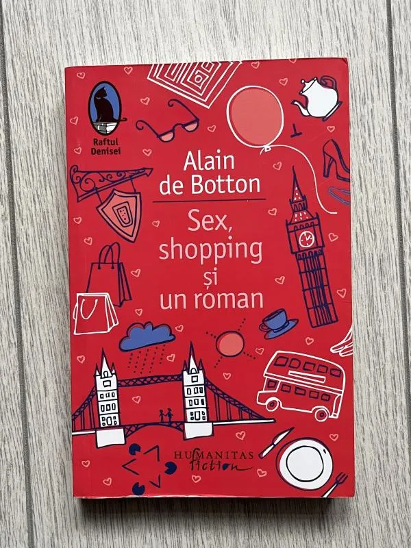 Sex, shopping și un roman - Alain de Botton, ISBN 978-973-689-998-0