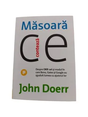 Măsoară ce contează - John Doerr, ISBN 978-606-722-366-8